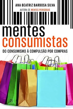 Livro Mentes Consumistas. Do Consumismo à Compulsão por Compras - Resumo, Resenha, PDF, etc.