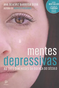Livro Mentes Depressivas. As Três Dimensões da Doença do Século - Resumo, Resenha, PDF, etc.