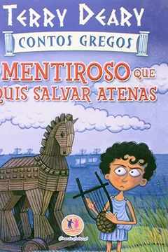 Livro Mentiroso Que Quis Salvar Atenas, O - Resumo, Resenha, PDF, etc.