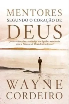 Livro Mentores Segundo O Coração De Deus - Resumo, Resenha, PDF, etc.
