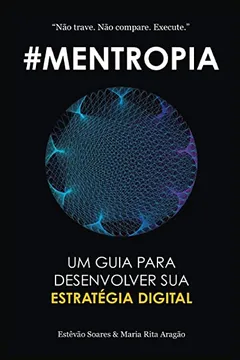 Livro Mentropia: Um guia para desenvolver a sua Estratégia Digital - Resumo, Resenha, PDF, etc.