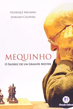 Livro Mequinho. O Xadrez De Um Grande Mestre - Resumo, Resenha, PDF, etc.