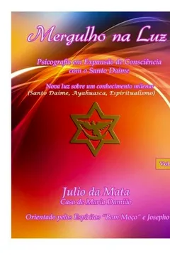 Livro Mergulho Na Luz Volume 2: Santo Daime, Ayahuasca, Xamanismo, Espiritualismo - Resumo, Resenha, PDF, etc.
