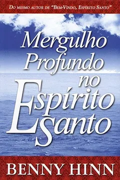 Mergulho Profundo no Espírito Santo PDF Benny Hinn Mergulho Profundo no Espírito Santo PDF Benny Hinn