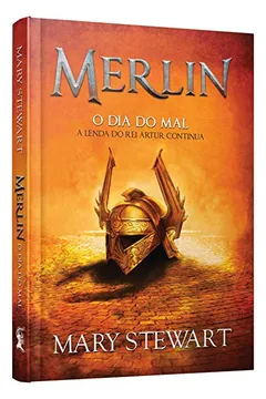 Livro Merlin. O Dia do Mal. A Lenda do Rei Artur Continua - Volume 4 - Resumo, Resenha, PDF, etc.