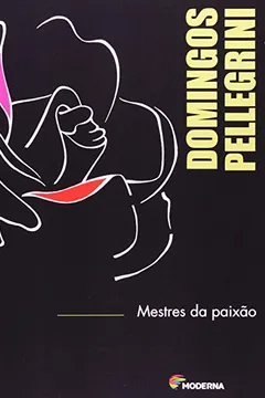 Livro Mestres Da Paixão - Aprendendo Com Quem Ama O Que Faz - Série A Palavra É Sua - Resumo, Resenha, PDF, etc.