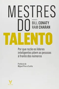 Livro Mestres do Talento. Porque Razão os Líderes Inteligentes Põem as Pessoas à Frente dos Números - Resumo, Resenha, PDF, etc.