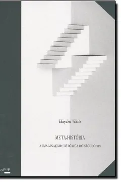 Capa do livro Meta-História. A Imaginação Historica Do Século XIX