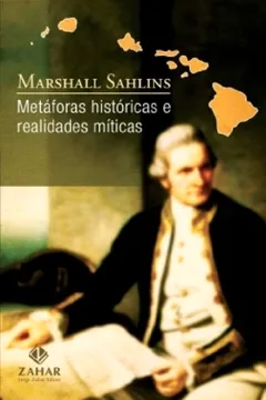 Livro Metáforas Históricas E Realidades Míticas. Estrutura Nos Primórdios Da História Do Reino Das Ilhas Sandwich. Coleção Antropologia Social - Resumo, Resenha, PDF, etc.