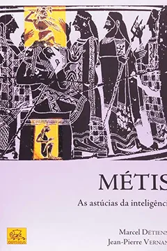 Livro Metis. As Astucias Da Inteligência - Resumo, Resenha, PDF, etc.