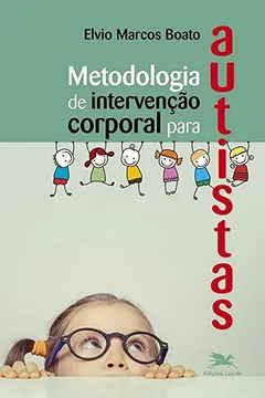 Livro Metodologia de Intervenção Corporal Para Autistas - Resumo, Resenha, PDF, etc.