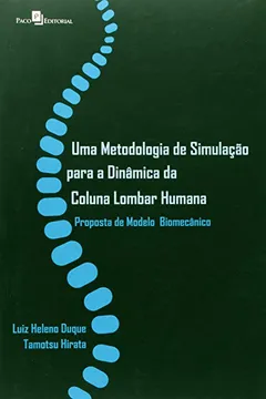 Livro Metodologia de Simulação Para a Dinâmica da Coluna Lombar Humana. Proposta de Modelo Biomecânico - Resumo, Resenha, PDF, etc.