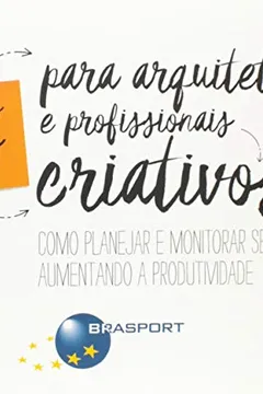 Livro Métodos Ágeis Para Arquitetos e Profissionais Criativos - Resumo, Resenha, PDF, etc.