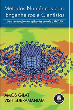 Livro Métodos Numéricos Para Engenheiros e Cientistas. Uma Introdução com Aplicações Usando o MATLAB - Resumo, Resenha, PDF, etc.