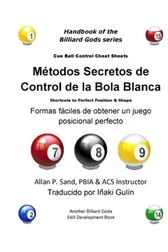 Livro Metodos Secretos de Control de La Bola Blanca: Formas Faciles de Obtener Un Juego Posicional Perfecto - Resumo, Resenha, PDF, etc.