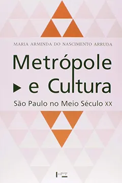 Livro Metrópole e Cultura. São Paulo no Século XX - Resumo, Resenha, PDF, etc.