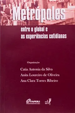 Capa do livro Metrópoles. Entre O Global E As Experiencias Cotidianas