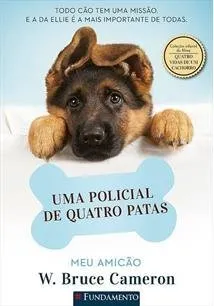 Livro Meu Amicão. Uma Policial de Quatro Patas - Coleção Quatro Vidas de Um Cachorro - Resumo, Resenha, PDF, etc.