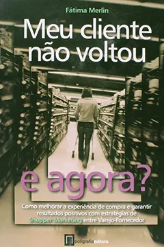 Livro Meu Cliente não Voltou, e Agora? - Volume 1 - Resumo, Resenha, PDF, etc.