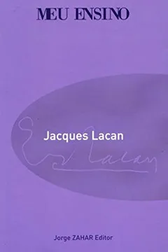 Livro Meu Ensino. Coleção Campo Freudiano no Brasil - Série Paradoxos de Lacan - Resumo, Resenha, PDF, etc.