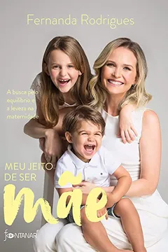 Livro Meu jeito de ser mãe: A busca pelo equilíbrio e a leveza na maternidade - Resumo, Resenha, PDF, etc.