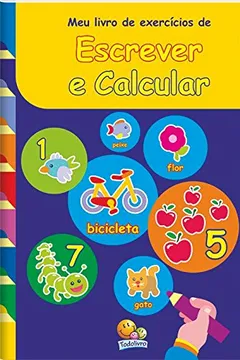 Livro Meu Livro de Exercícios de Escrever e Calcular - Resumo, Resenha, PDF, etc.