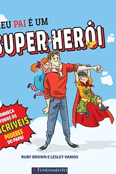 Livro Meu Pai É Um Super-Herói - Resumo, Resenha, PDF, etc.