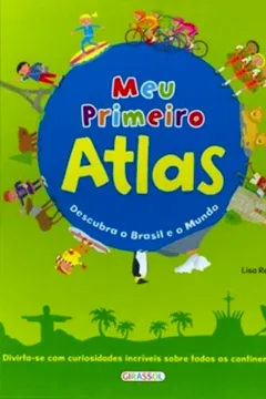 Livro Meu Primeiro Atlas. Descubra O Brasil E O Mundo - Resumo, Resenha, PDF, etc.