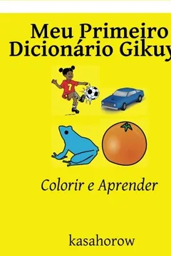 Livro Meu Primeiro Dicionário Gikuyu: Colorir E Aprender - Resumo, Resenha, PDF, etc.