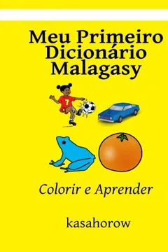 Livro Meu Primeiro Dicionário Malagasy: Colorir E Aprender - Resumo, Resenha, PDF, etc.