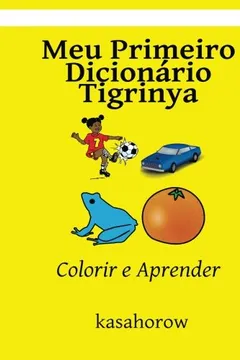 Livro Meu Primeiro Dicionário Tigrinya: Colorir E Aprender - Resumo, Resenha, PDF, etc.