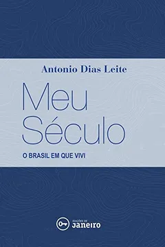 Livro Meu século: O Brasil em que vivi - Resumo, Resenha, PDF, etc.