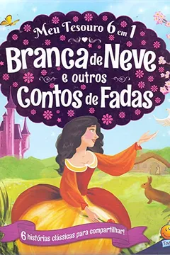 Livro Meu Tesouro 6 em 1. Branca de Neve e Outros Contos de Fadas - Resumo, Resenha, PDF, etc.