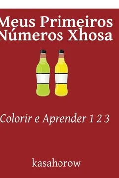 Livro Meus Primeiros Numeros Xhosa: Colorir E Aprender 1 2 3 - Resumo, Resenha, PDF, etc.