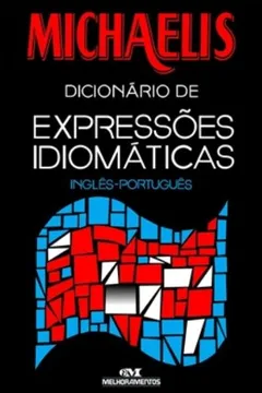 Livro Michaelis Dicionário de Expressões Idiomáticas. Inglês-português - Resumo, Resenha, PDF, etc.