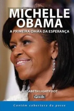 Livro Michelle Obama. A Primeira-Dama Da Esperança - Resumo, Resenha, PDF, etc.