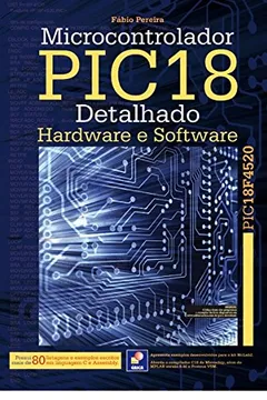 Livro Microcontrolador PIC18 Detalhado. Hardware e Software - Resumo, Resenha, PDF, etc.