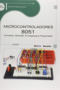Livro Microcontroladores 8051. Conceitos, Operação, Fluxogramas e Programação - Série Eixos - Resumo, Resenha, PDF, etc.