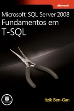 Livro Microsoft SQL Server 2008. Fundamentos em T-SQL - Resumo, Resenha, PDF, etc.