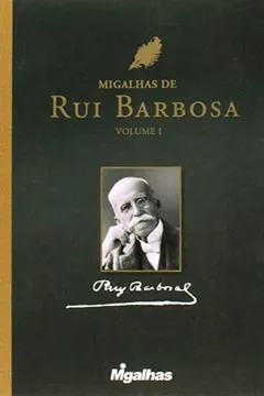 Livro Migalhas de Rui Barbosa - Volume 1 - Resumo, Resenha, PDF, etc.