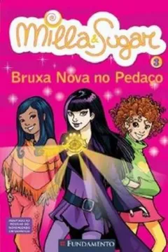 Livro Milla e Sugar. Bruxa Nova no Pedaço - Resumo, Resenha, PDF, etc.