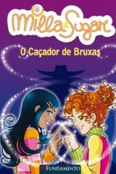 Livro Milla e Sugar. O Caçador de Bruxas - Resumo, Resenha, PDF, etc.