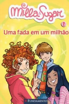 Livro Milla e Sugar. Uma Fada em Um Milhão - Resumo, Resenha, PDF, etc.