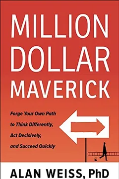 Livro Million Dollar Maverick: Forge Your Own Path to Think Differently, ACT Decisively, and Succeed Quickly - Resumo, Resenha, PDF, etc.