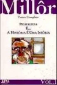 Livro Millor. Teatro Completo. Pigmaleoa E.... A Historia E Uma Istoria - Volume 1 - Resumo, Resenha, PDF, etc.