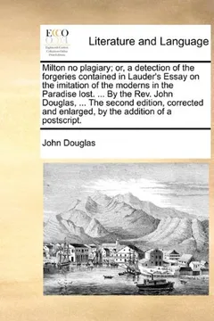 Livro Milton No Plagiary; Or, a Detection of the Forgeries Contained in Lauder's Essay on the Imitation of the Moderns in the Paradise Lost. ... by the REV. - Resumo, Resenha, PDF, etc.