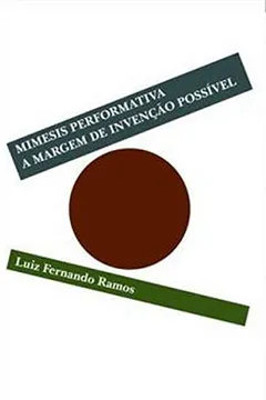 Livro Mimesis Performativa. A Margem de Invenção Possível - Resumo, Resenha, PDF, etc.