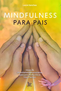Livro Mindfulness Para Pais - Resumo, Resenha, PDF, etc.