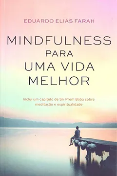 Livro Mindfulness para uma vida melhor - Resumo, Resenha, PDF, etc.