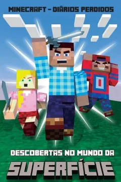 Livro Minecraft. Diários Perdidos. Descobertas no Mundo da Superfície - Resumo, Resenha, PDF, etc.